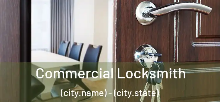 Commercial Locksmith (city.name) - (city.state)